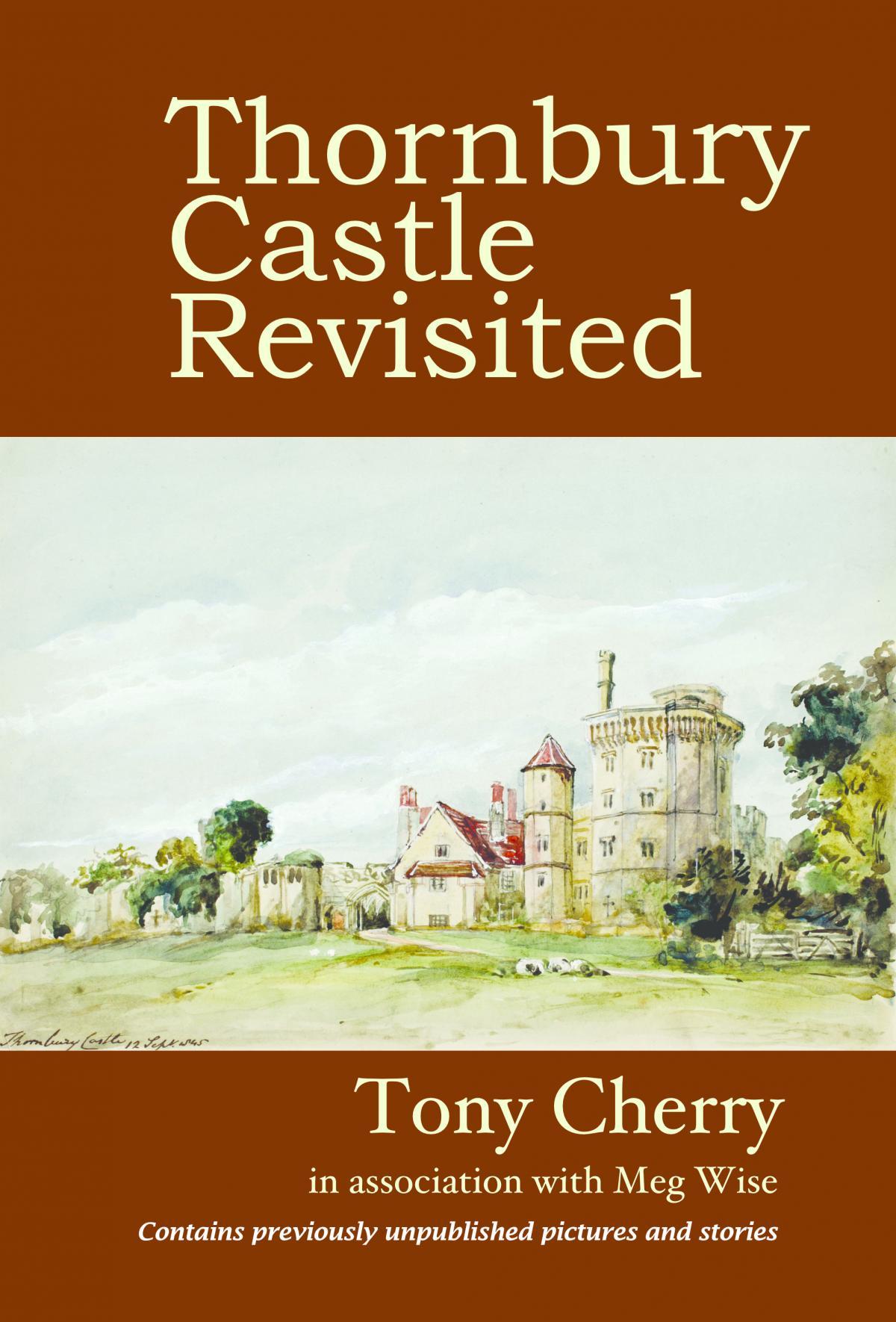Thornbury Castle Revisited is available to buy through Thornbury & District Museum 